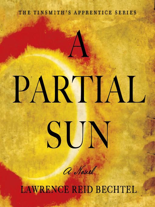 Title details for A Partial Sun by Lawrence Reid Bechtel - Wait list